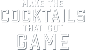 Make the cocktails that got game
